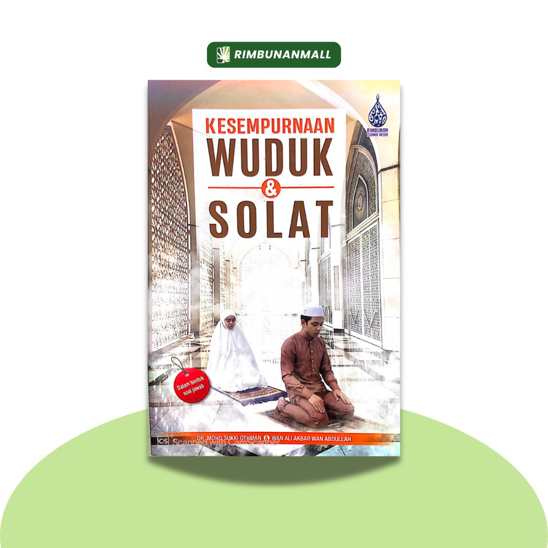 Kesempurnaan Wuduk Dan Solat By Dr. Mohd Sukki Othman (RIM)