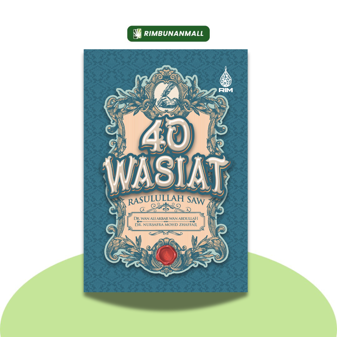 40 Wasiat Rasulullah SAW By Dr. Wan Ali Akbar Wan Abdullah  (RIM)