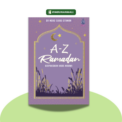 A-Z Ramadan Berpaksikan Hadis Nabawi By Dr. Mohd Sukki Othman (RIM)